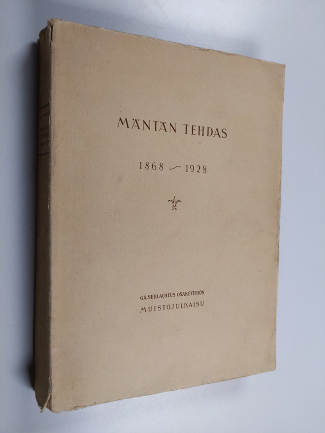 P. H. Norrmen : Mäntän tehdas 1868-1928 : G. A. Serlachiu...