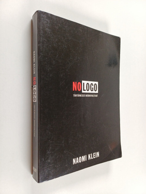 Naomi Klein : No logo : ei tilaa, ei vaihtoehtoja, ei töi...