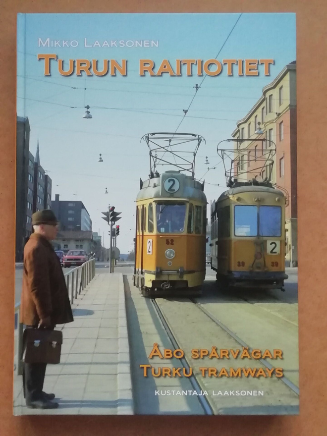 Mikko Laaksonen : Turun raitiotiet   Nostalgiaa