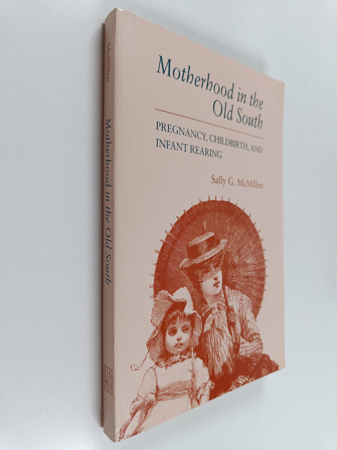 Sally Gregory McMillen : Motherhood in the Old South - Pr...