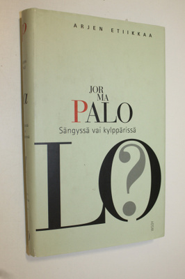 Jorma Palo : Sängyssä vai kylppärissä : arjen etiikkaa