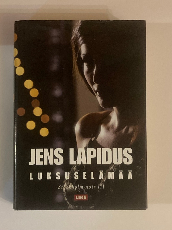 Jens Lapidus : Luksuselämää - Stockholm Noir III