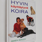 Gwen Bailey : Hyvin käyttäytyvä koira : omistajan opas - pikkukuva 1