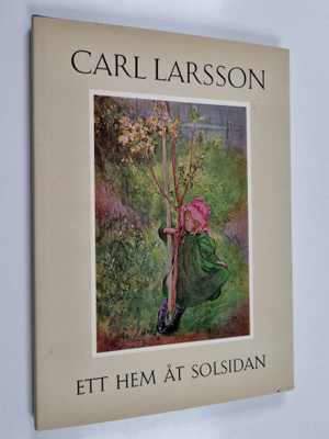 Carl Larsson : Ett hem åt solsidan