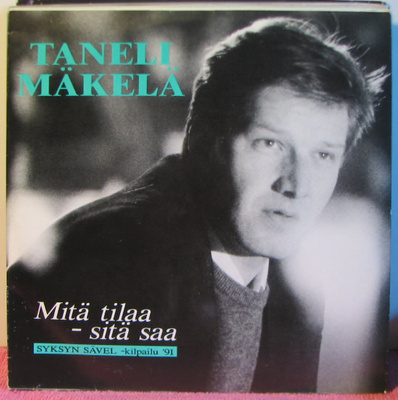 Single: Mäkelä, Taneli - Mitä tilaa - sitä saa / On ...