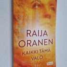 Raija Oranen : Kaikki tämä valo - pikkukuva 1