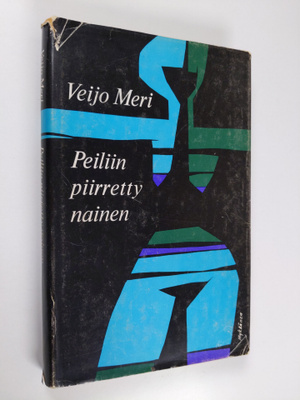 Veijo Meri : Peiliin piirretty nainen