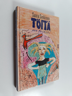 Saara Sarkkinen : Töitä mun faijalle!