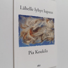 Pia Koukila : Lähelle lyhyt lupaus (signeerattu, tekijän ... - pikkukuva 1