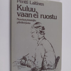 Pentti Laitinen : Kuluu, vaan ei ruostu : nuorisotyönteki... - pikkukuva 1