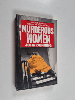 John Dunning : Murderous women : shocking true stories of...