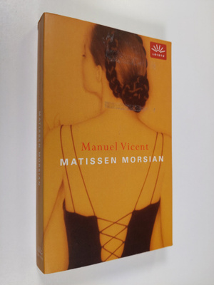 Manuel Vicent : Matissen morsian