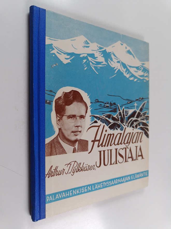 Vilho Rantanen : Himalajan julistaja : Arthur Ilmari Pylk...