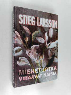 Stieg Larsson : Miehet jotka vihaavat naisia