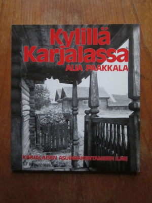 Kylillä Karjalassa : karjalaisen asuinrakentamisen ilme