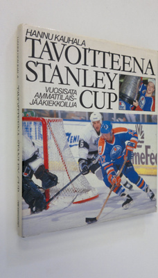 Hannu Kauhala : Tavoitteena Stanley Cup : vuosisata ammat...