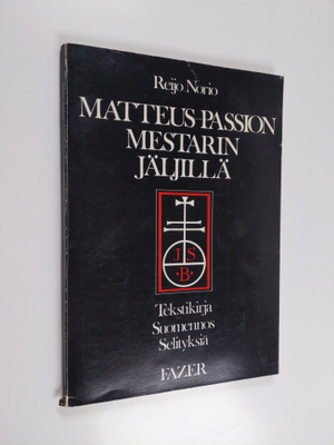 Reijo Norio : Matteus-passion mestarin jäljillä : tekstik...