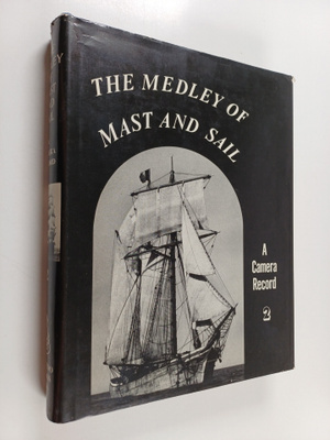 Frank G. G. Carr : The medley of mast and sail 2 : a came...