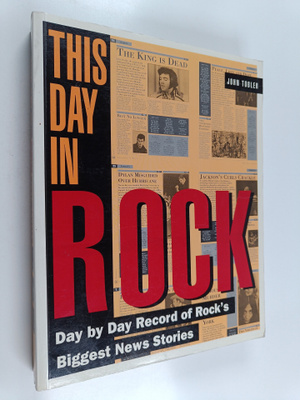 John Tobler : This Day in Rock : Day by Day Record of Roc...