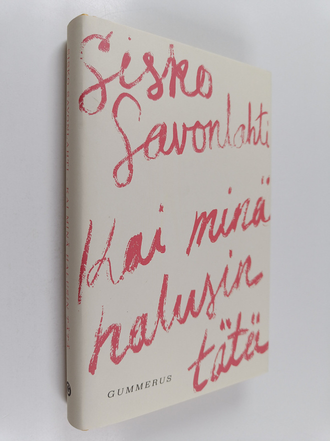 Sisko Savonlahti : Kai minä halusin tätä