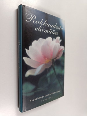 Rakkaudesta elämään : kauneimmat suomalaiset runot