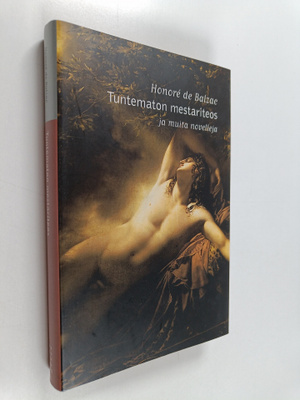 Honore de Balzac : Tuntematon mestariteos ja muita novelleja