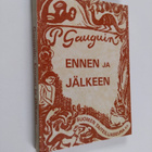 Paul Gauguin : Ennen ja jälkeen : kaksikymmentäseitsemän ... - pikkukuva 1