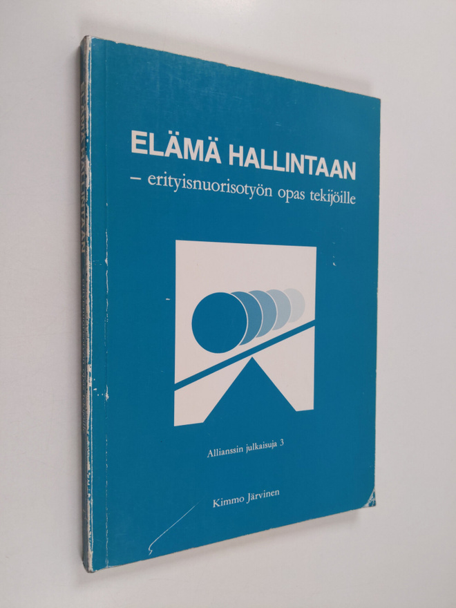 Kimmo Järvinen : Elämä hallintaan : erityisnuorisotyön op...