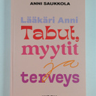 Anni Saukkola : Lääkäri Anni : tabut, myytit ja terveys - pikkukuva 1