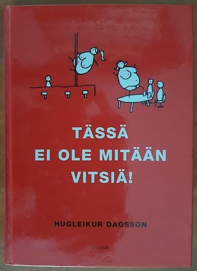 Hugleikur Dagsson: Tässä ei ole mitään vitsiä!