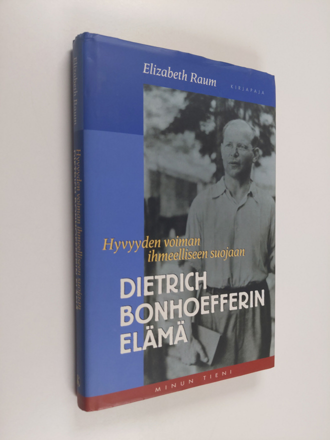 Elizabeth Raum : Dietrich Bonhoefferin elämä : hyvyyden v...