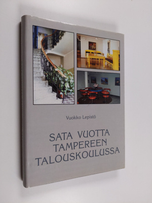 Vuokko Lepisto : Sata vuotta Tampereen talouskoulussa