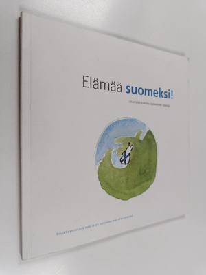 Kirsti Siitonen ym. : Elämää suomeksi! : ulkomailla suome...