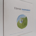 Kirsti Siitonen ym. : Elämää suomeksi! : ulkomailla suome... - pikkukuva 1