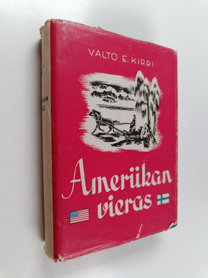 Valto Eetu Kirri : Amerikan vieras : kuvauksia Amerikan s...