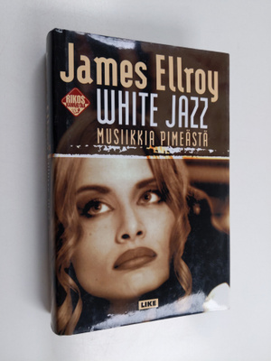 James Ellroy : White jazz = Musiikkia pimeästä