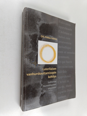 Olli-Pekka Vainio : Luterilaisen vanhurskauttamisopin keh...