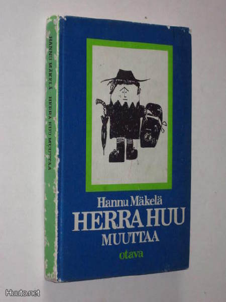 Hannu Mäkelä : Herra Huu muuttaa - Otava 1.p 1975