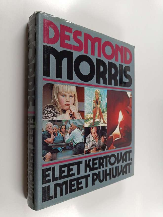 Desmond Morris : Eleet kertovat, ilmeet puhuvat