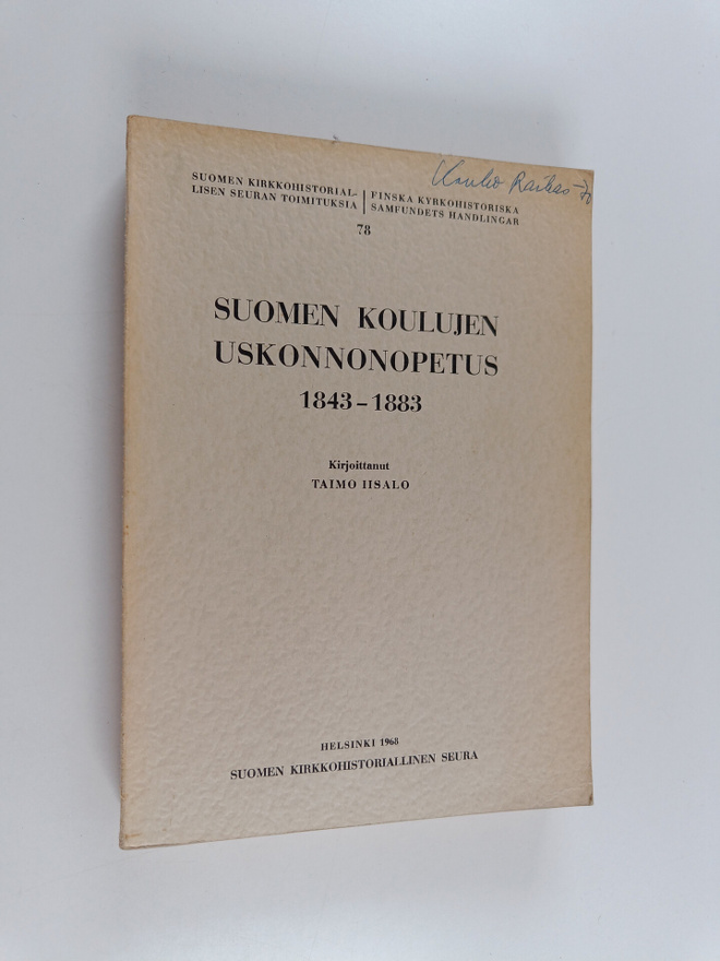 Taimo Iisalo : Suomen koulujen uskonnonopetus 1843-1883 =...