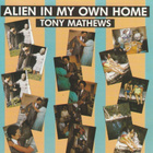 CD: Tony Mathews: Alien in my own home - pikkukuva 1