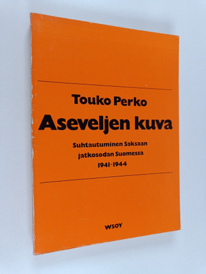 Touko Perko : Aseveljen kuva : suhtautuminen Saksaan jatk...
