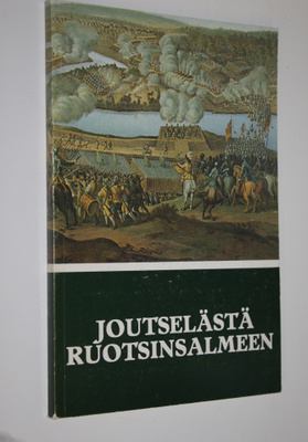 Joutselästä Ruotsinsalmeen : sotilasmuistomerkkejä vuosie...