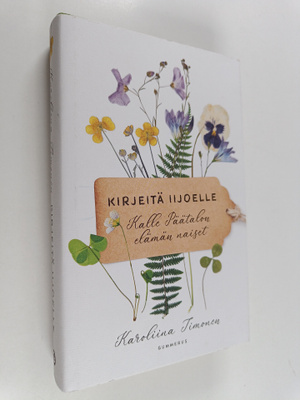 Karoliina Timonen : Kirjeitä Iijoelle : Kalle Päätalon el...