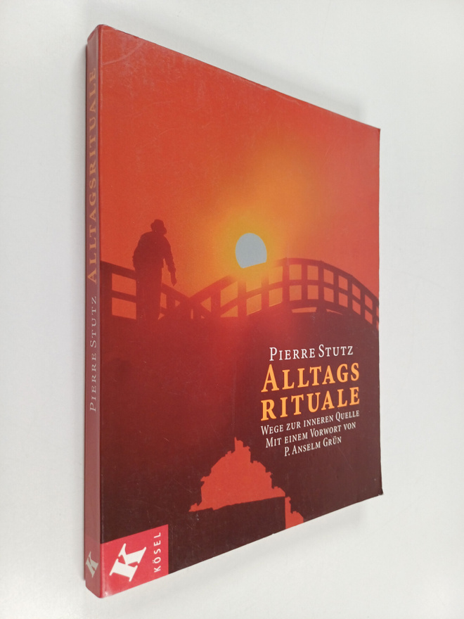Pierre Stutz : Alltagsrituale - Wege zur inneren Quelle