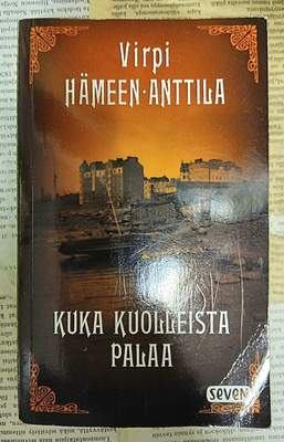 Virpi Hämeen-Anttila - Kuka kuolleista palaa (pokkari)