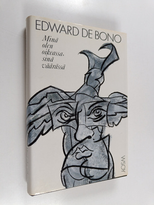 Edward De Bono : Minä olen oikeassa, sinä väärässä