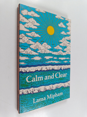 Mi-pham : Calm and clear : the wheel of analytic meditati...
