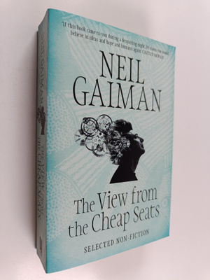 Neil Gaiman : The view from the cheap seats : selected no...