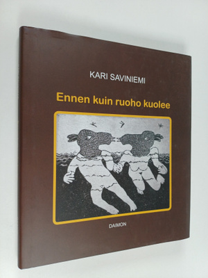 Kari Saviniemi : Ennen kuin ruoho kuolee : lyriikkaa